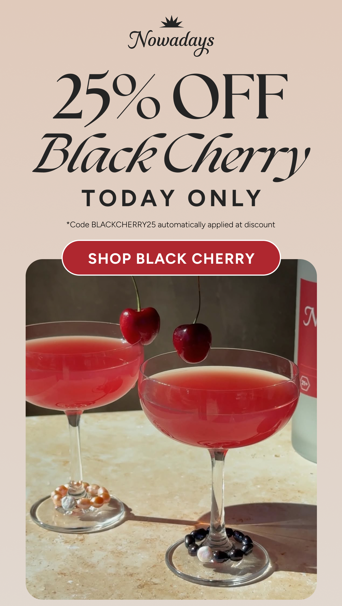 25% Off Black Cherry Today Only