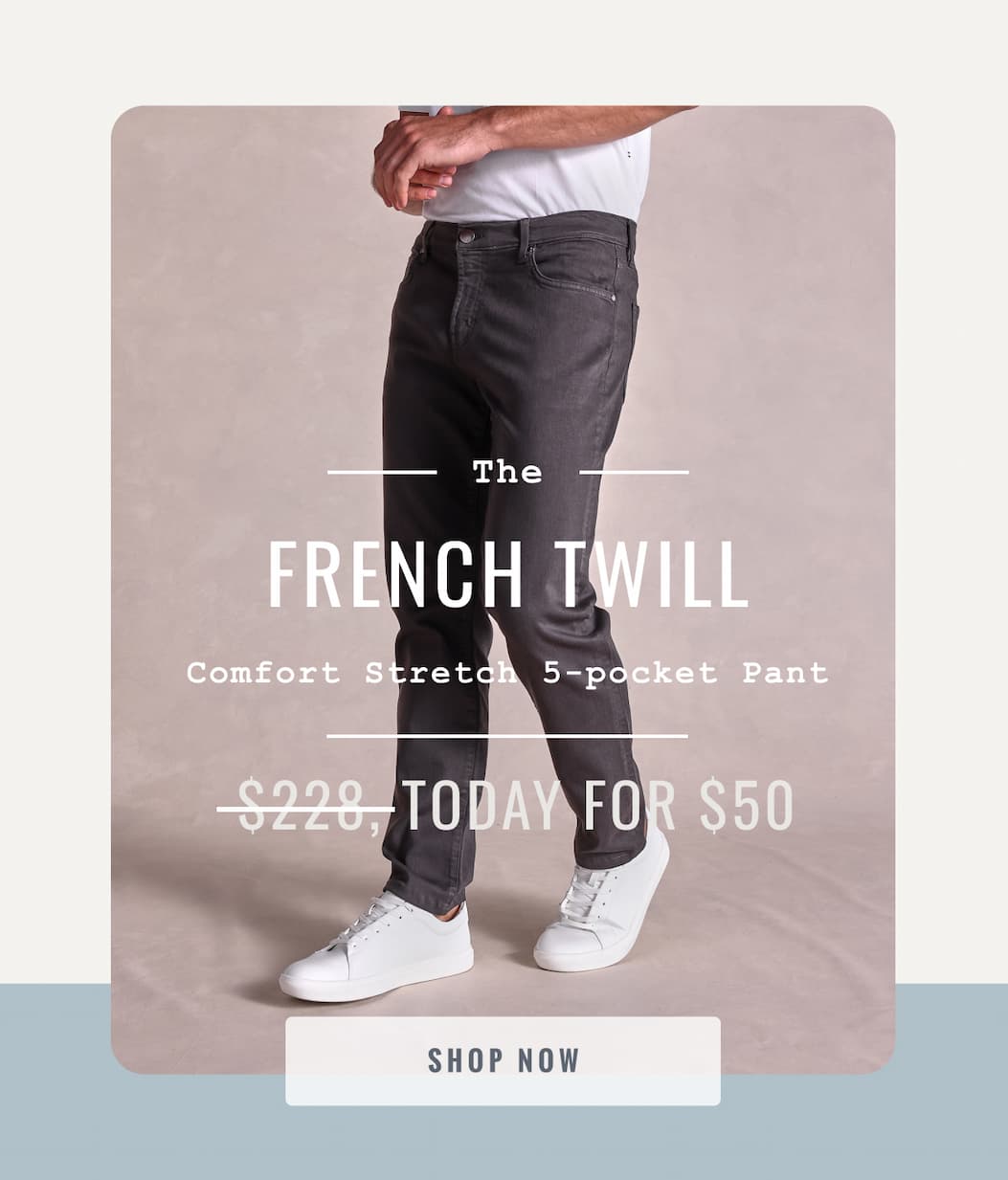 The French Twill for $50 