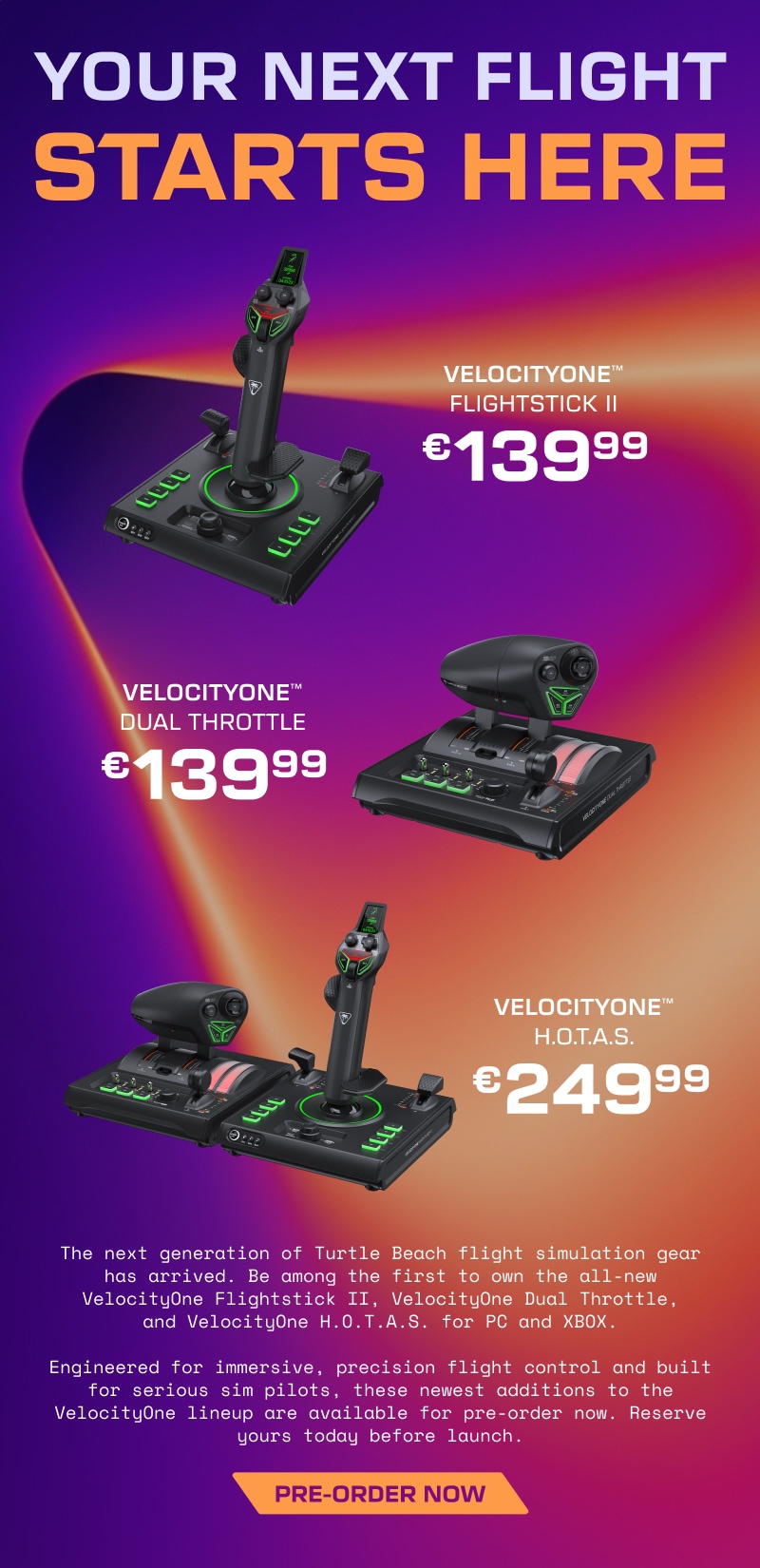 Reserve the new VelocityOne Dual Throttle, Flightstick II, and H.O.T.A.S. today