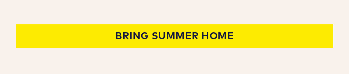 Bring Summer Home
