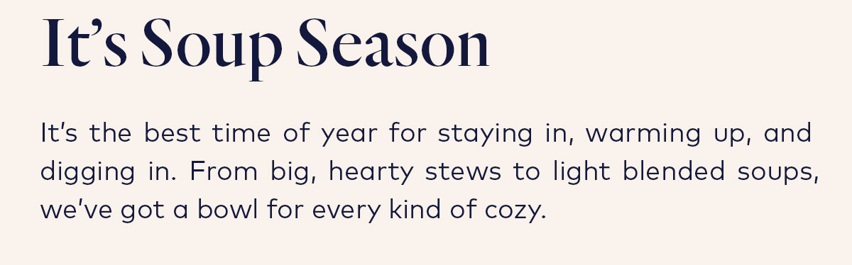 It's Soup Season It's Soup Season
