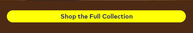 Shop the Full Collection