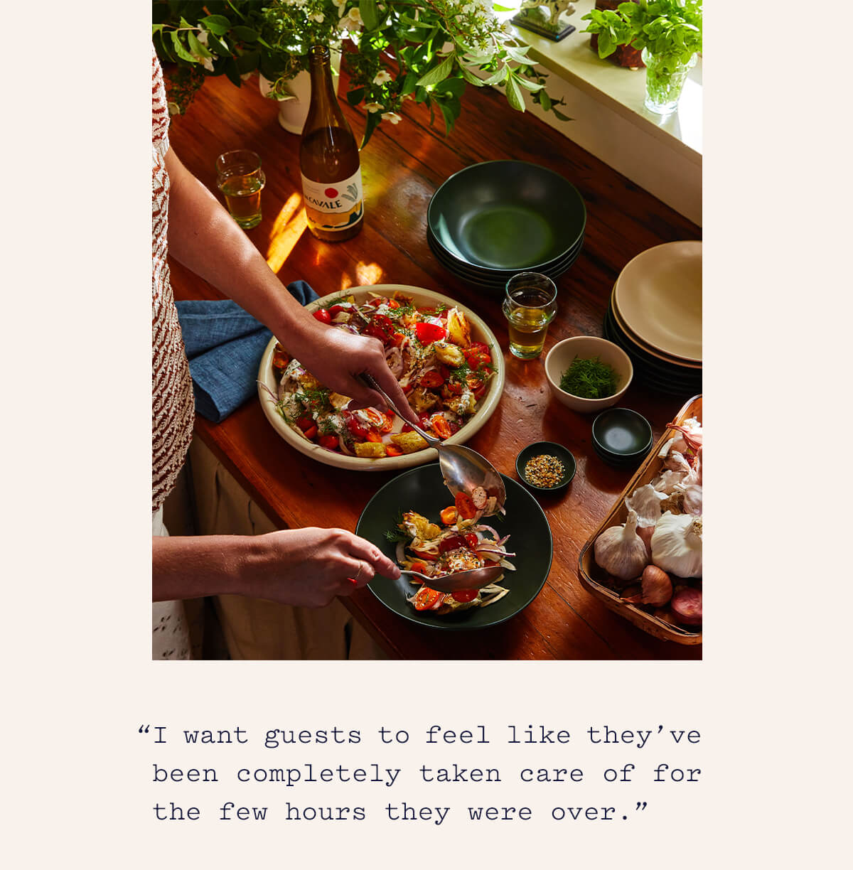 I want guests to feel like they've been completely taken care of I want guests to feel like they've been completely taken care of