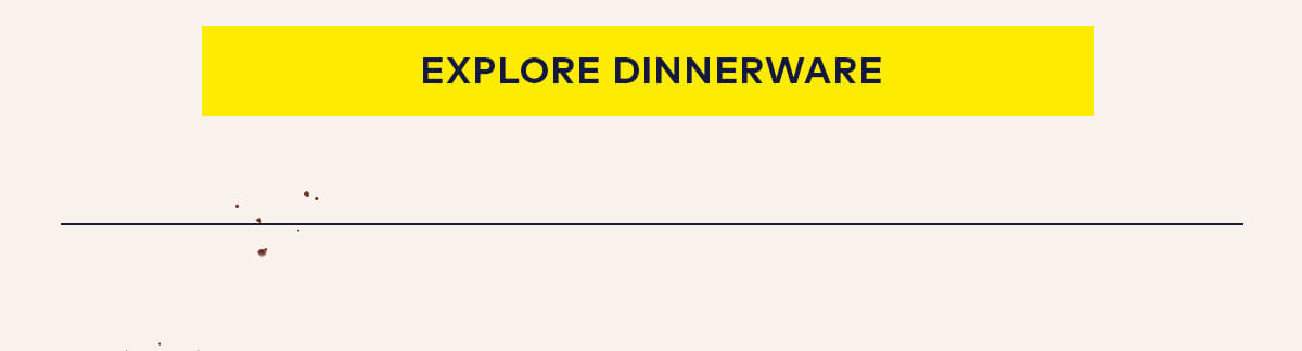 Explore Dinnerware Explore Dinnerware