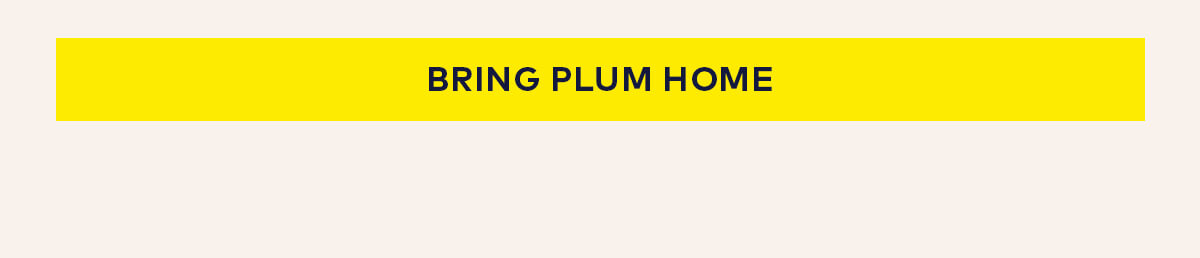 Bring Plum Home Bring Plum Home