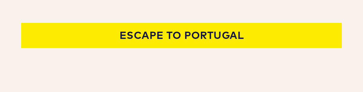 Escape to Portugal
