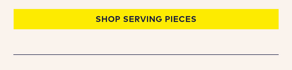 Shop Serving Pieces Shop Serving Pieces