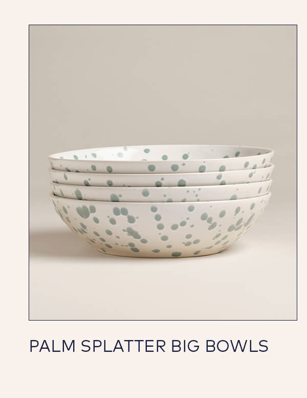 Palm Splatter Big Bowls Palm Splatter Big Bowls