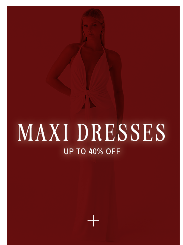 SHOP UP TO 40% OFF MAXI DRESSES