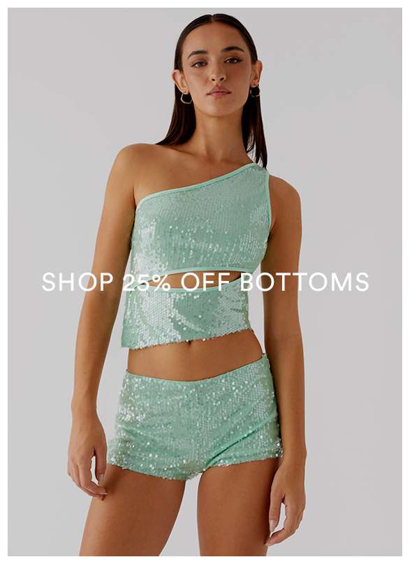 SHOP 25% OFF BOTTOMS