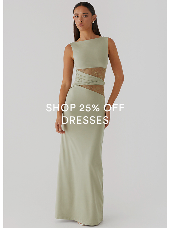 SHOP 25% OFF DRESSES