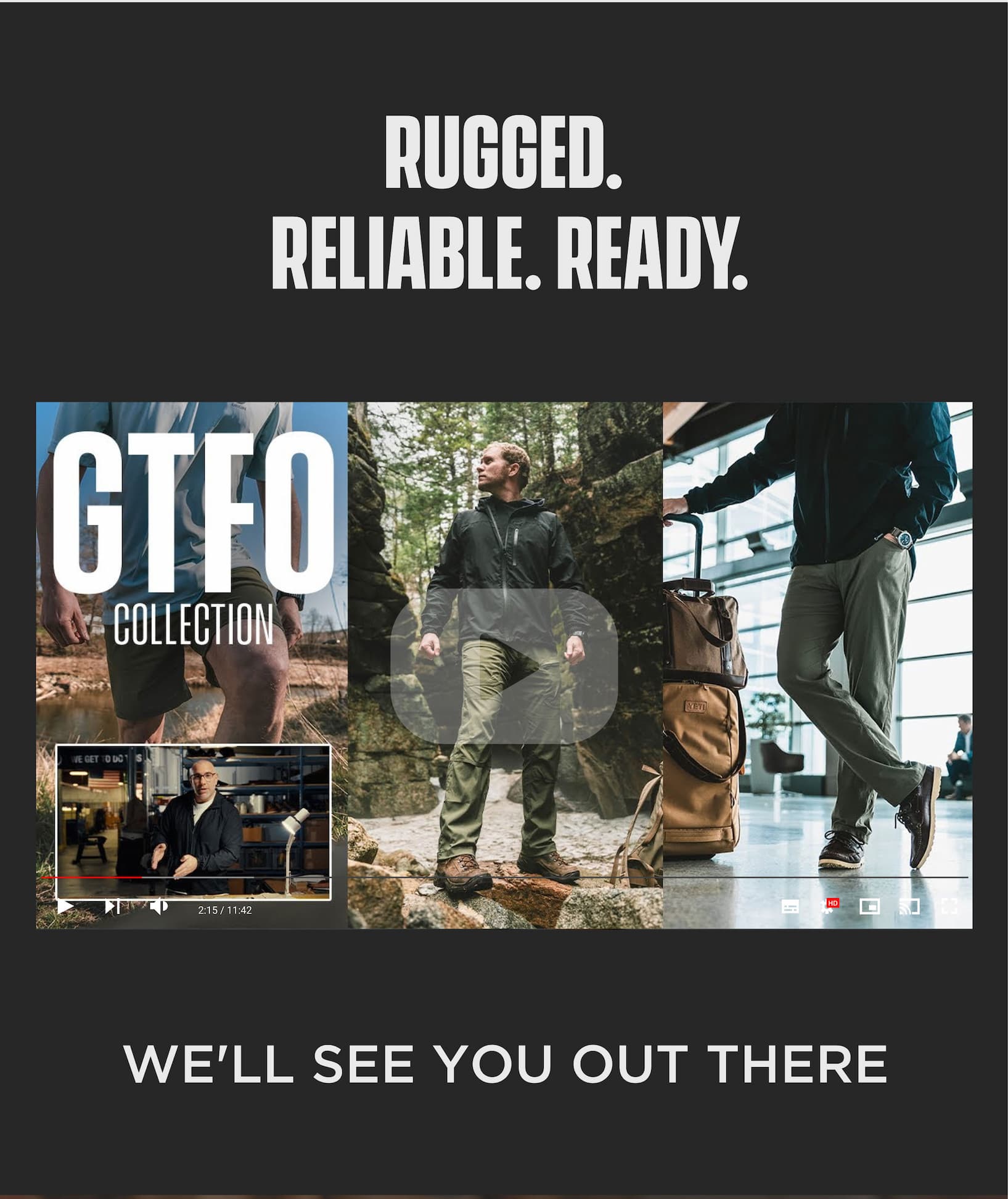 “Rugged. Reliable. Ready.” GTFO collection promo featuring a video-style collage of men wearing outdoor apparel in nature and travel settings, with “GTFO Collection” text and the line “We’ll see you out there.”