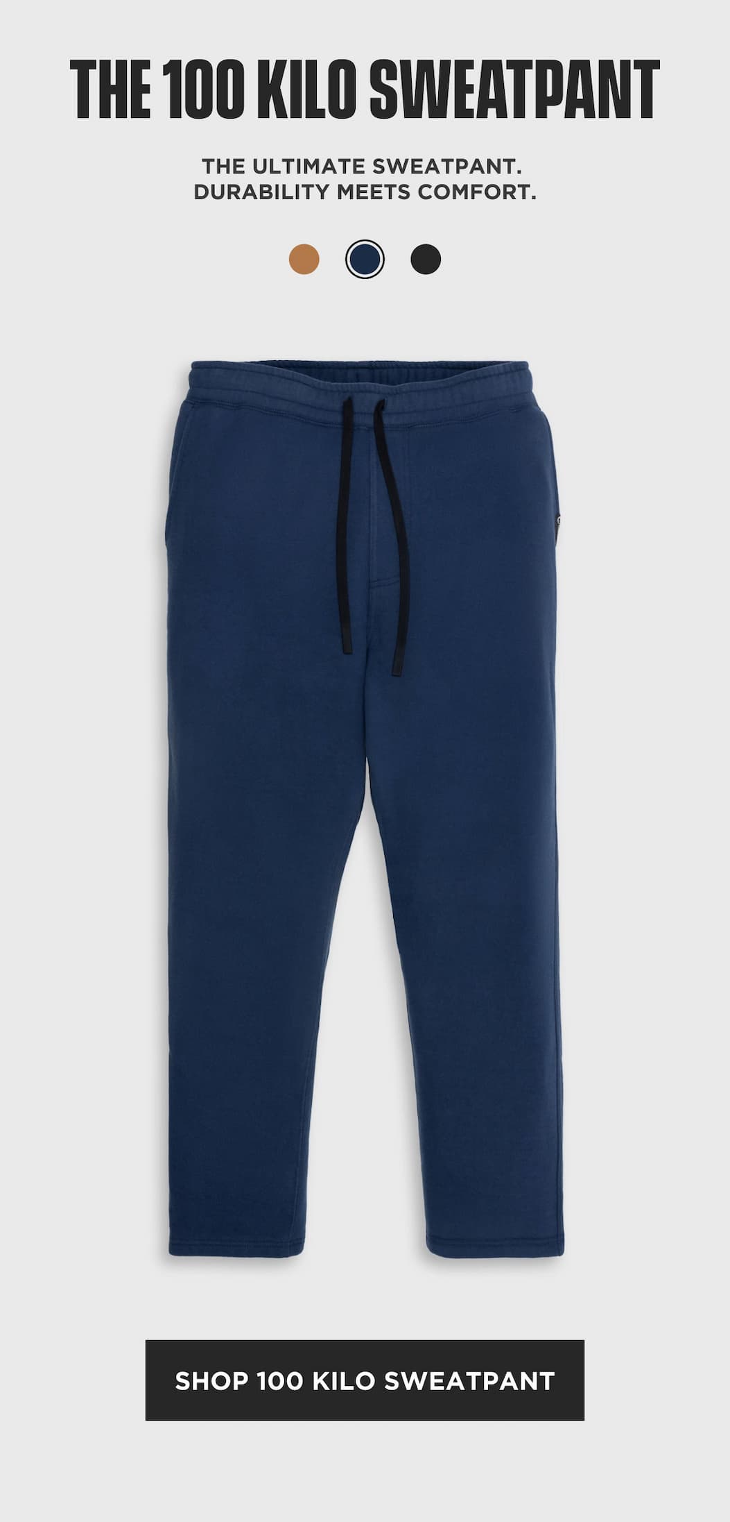 100 Kilo Sweatpant product block showing navy sweatpants, color swatches, and Shop 100 Kilo Sweatpant CTA.