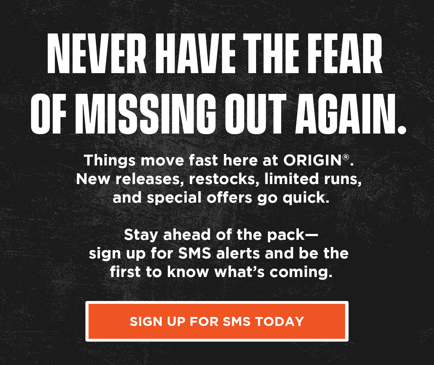 NEVER HAVE THE FEAR OF MISSING OUT AGAIN.