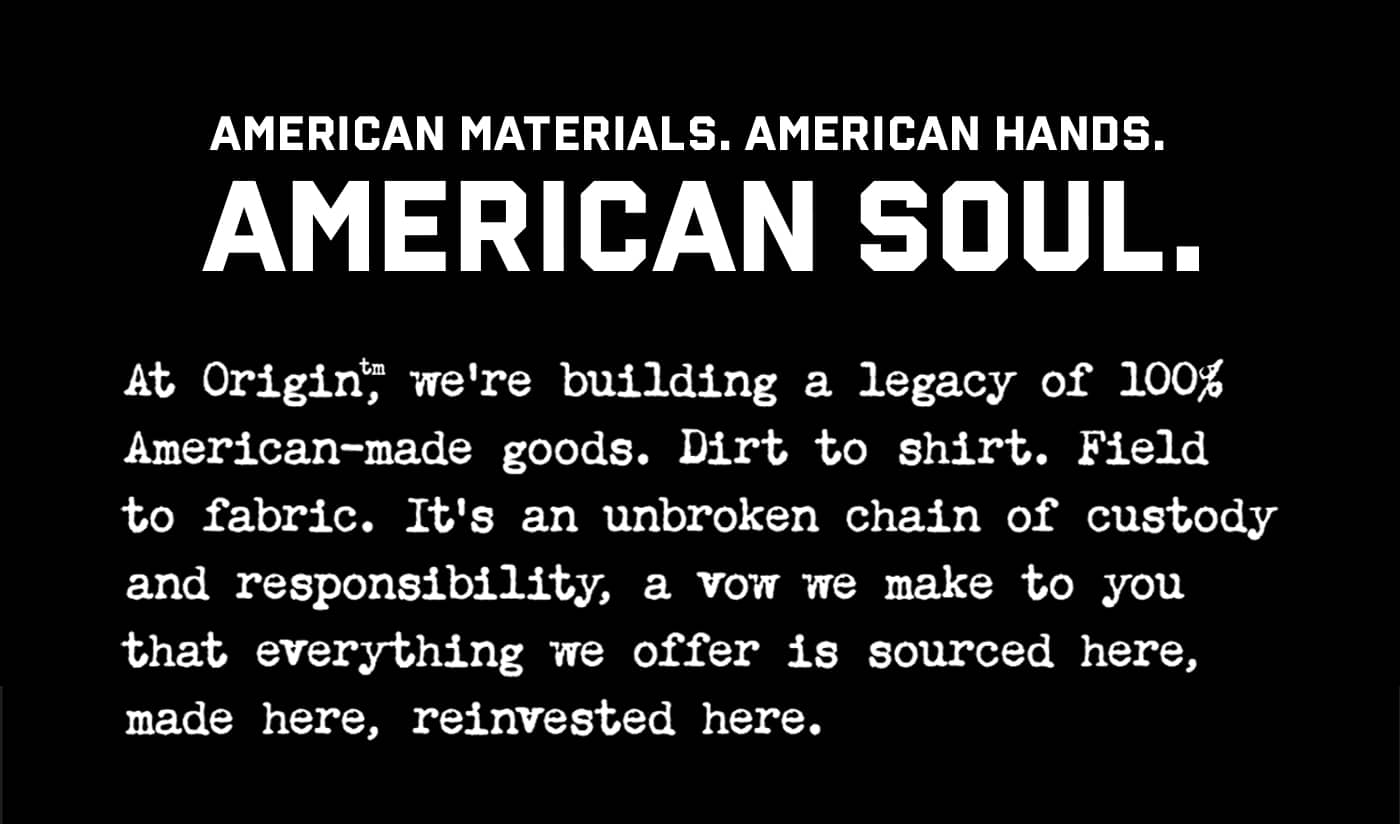 AMERICAN MATERIALS. AMERICAN HANDS. AMERICAN SOUL.