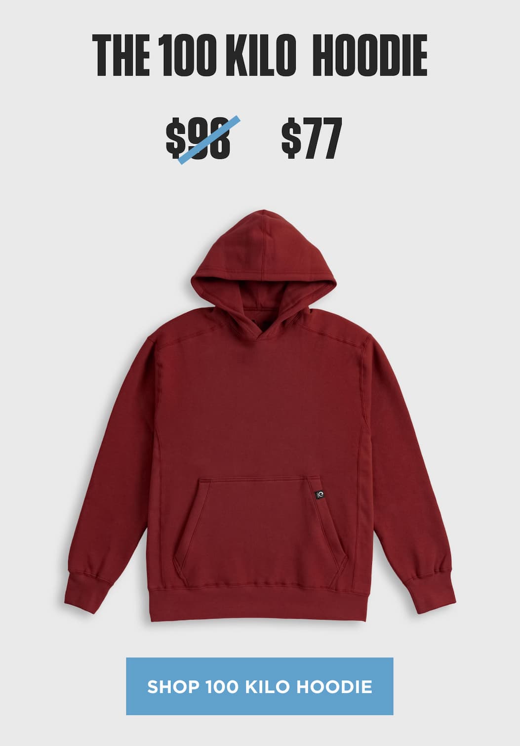 100 Kilo Hoodie product block showing oxblood hoodie, sale price, and shop CTA.