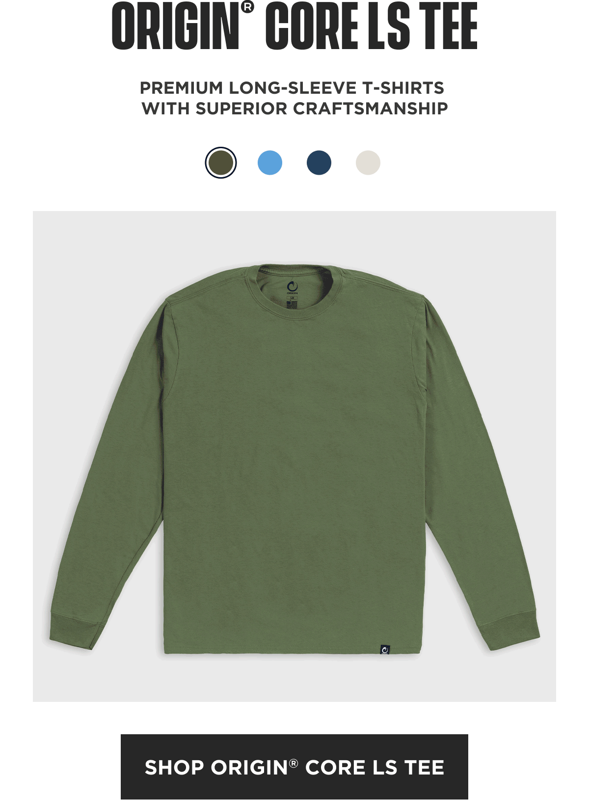 Origin Core Long Sleeve T-Shirt in olive green. Premium American-made long sleeve tee with superior craftsmanship. Shop Origin Core LS Tee.