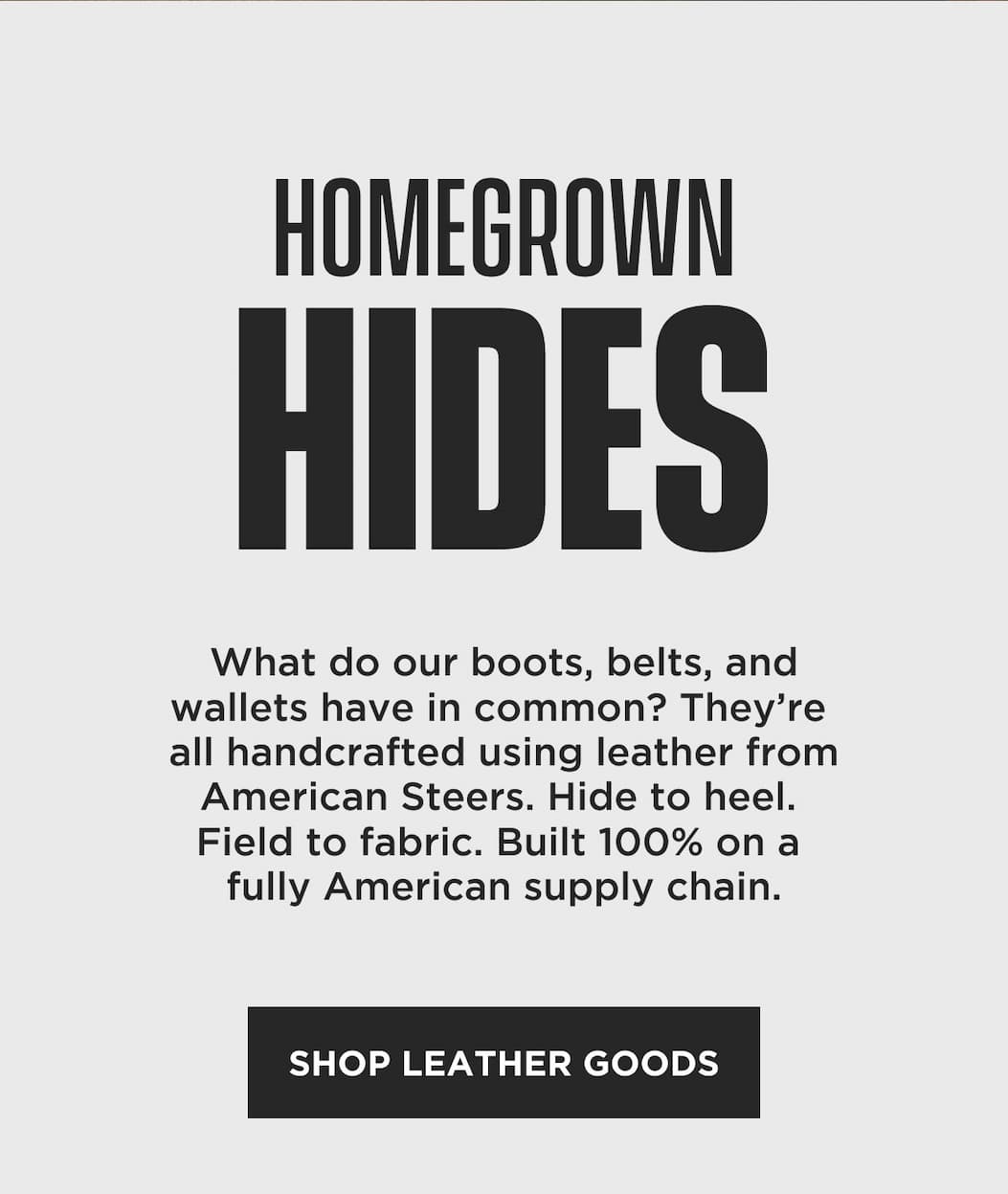 Homegrown hides. Shop ORIGIN boots, belts and wallets handcrafted from American leather.