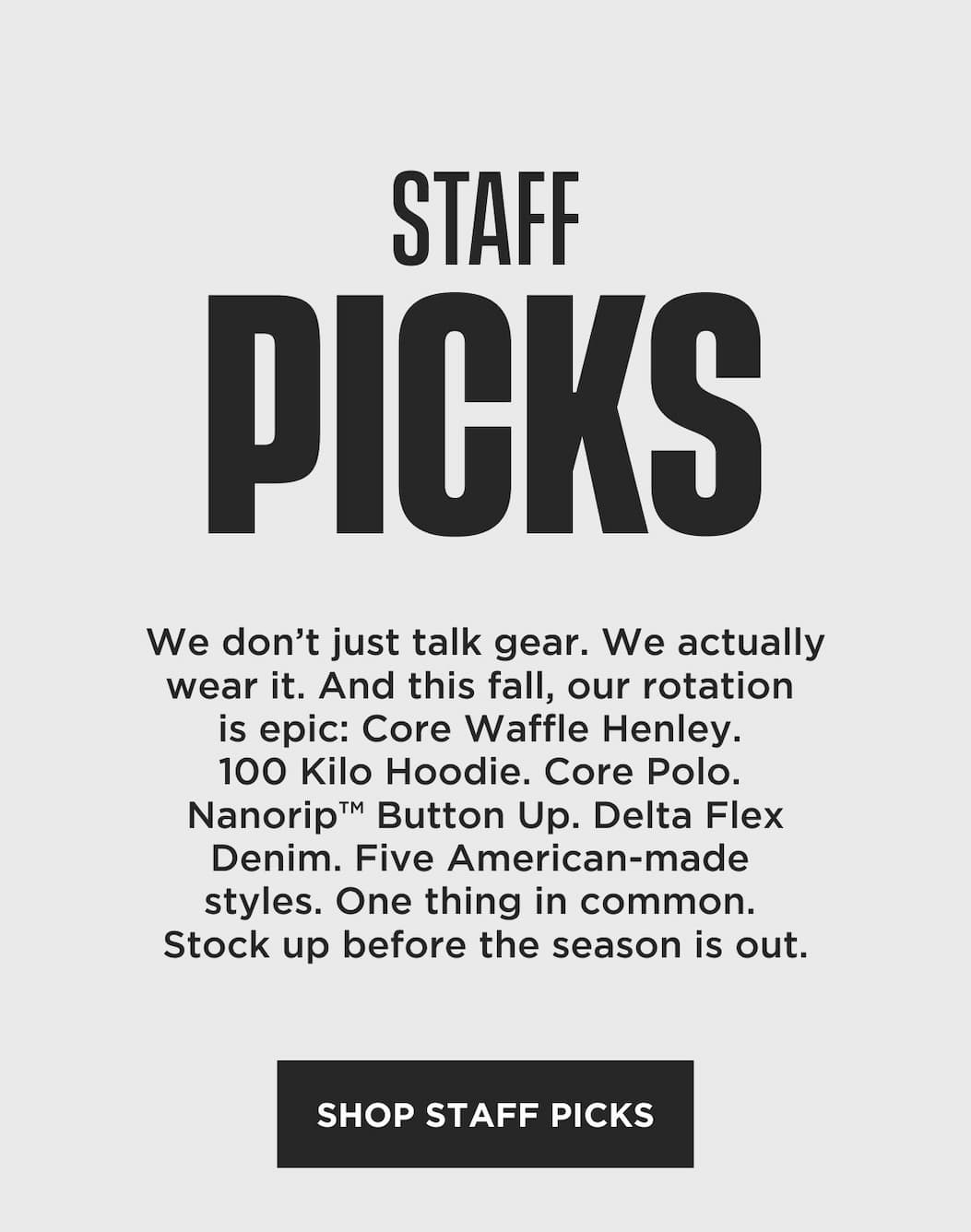 Shop ORIGIN staff picks for fall: Core Waffle Henley, NanoRip Button Up, 100 Kilo Hoodie, Core Polo and Delta Flex jeans.