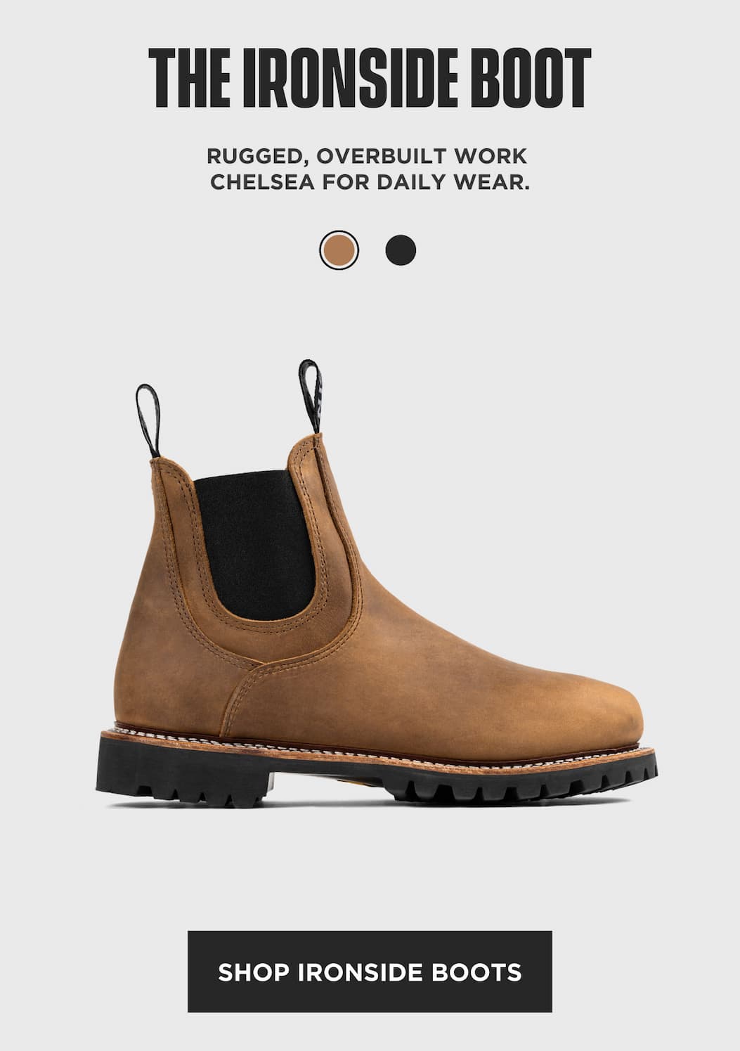 Shop Ironside Chelsea work boots, handcrafted from American leather with rugged Big Lug soles.