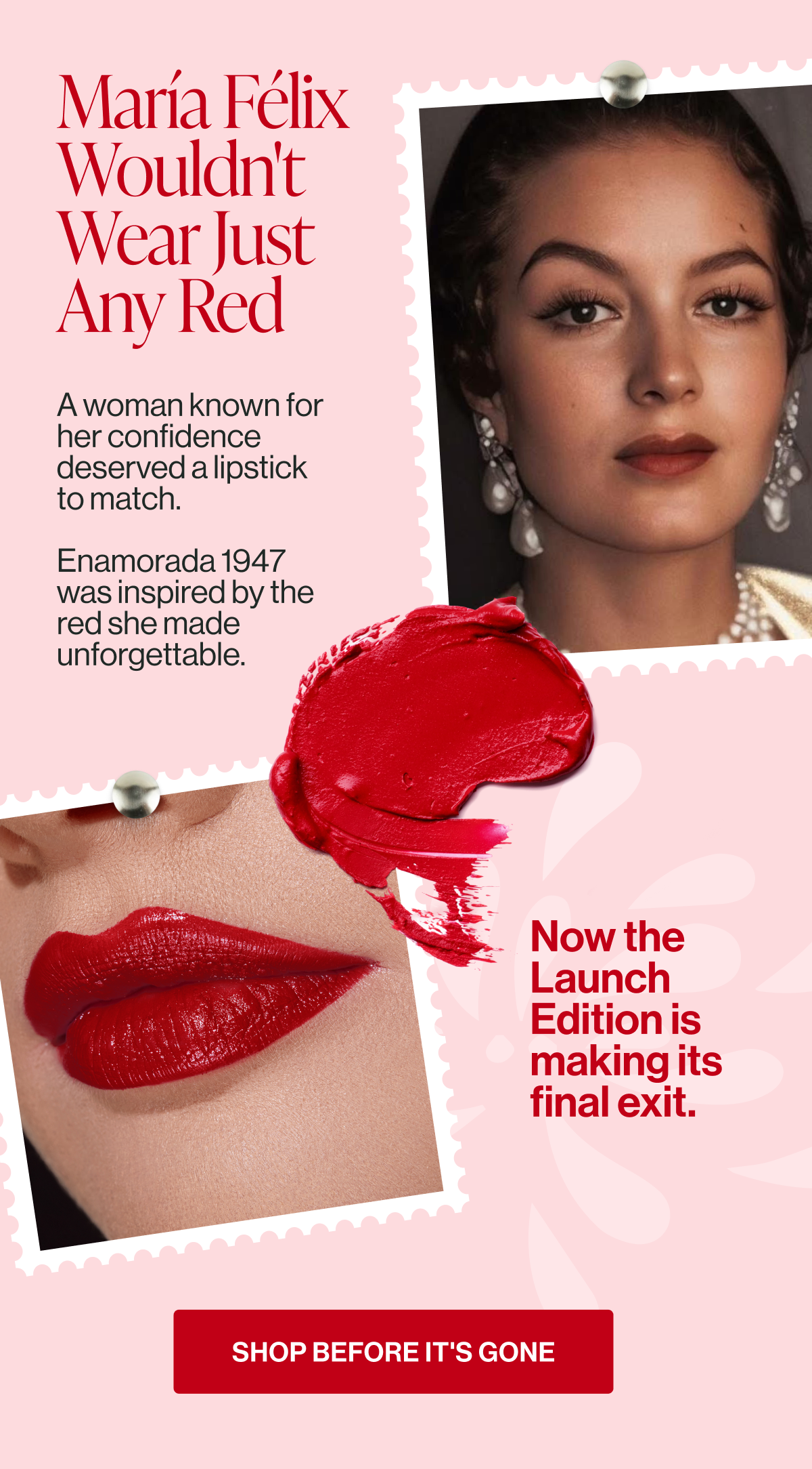 shop before it's gone now the launch edition is making its final exit. maría félix wouldn't wear just any red a woman known for her confidence deserved a lipstick to match. enamorada 1947 was inspired by the red she made unforgettable.