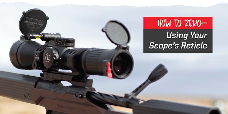 How to zero using your reticle How to zero using your reticle
