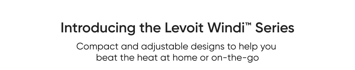 Introducing the Levoit Windi Series