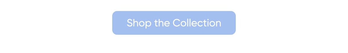 Shop the Collection