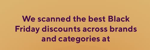 We scanned for the best Black Friday discounts across brands and categories at