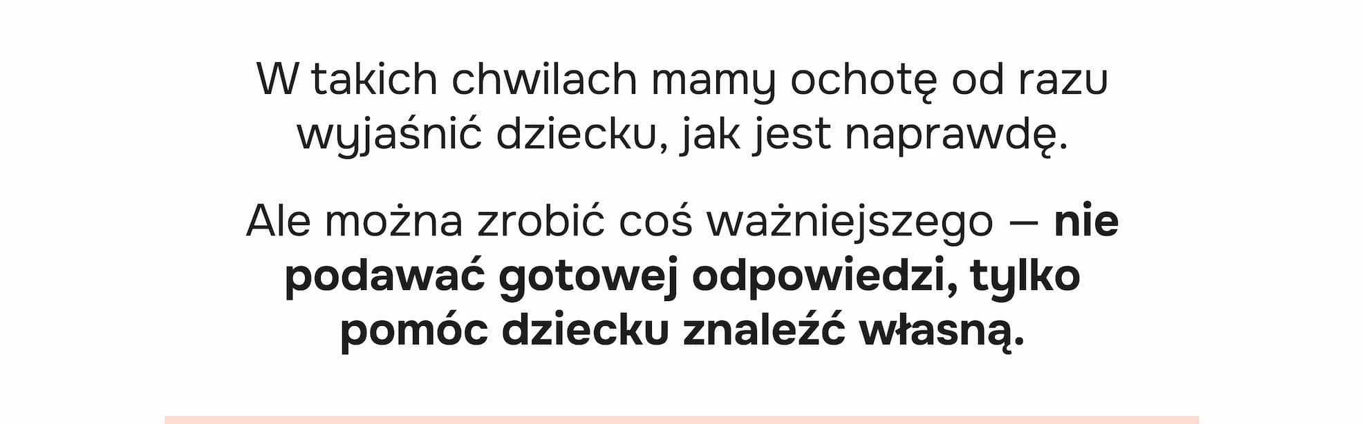 W takich chwilach mamy ochotę od razu wyjaśnić dziecku, jak jest naprawdę.