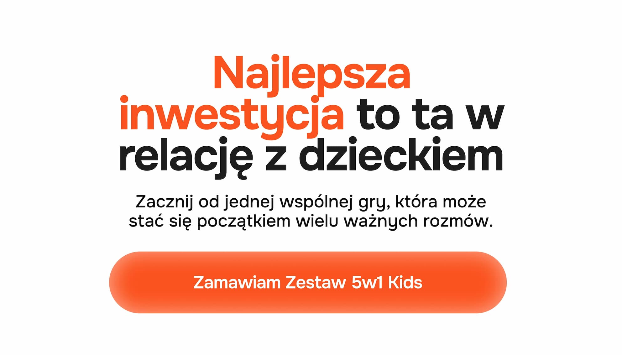 Najlepsza inwestycja to ta w relację z dzieckiem.