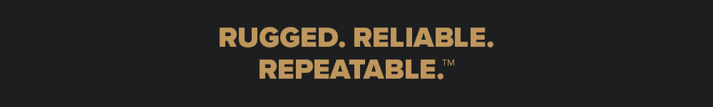 Rugged. Reliable. Repeatable.&trade;