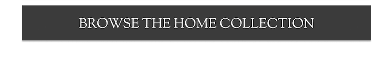 Browse our home collection.