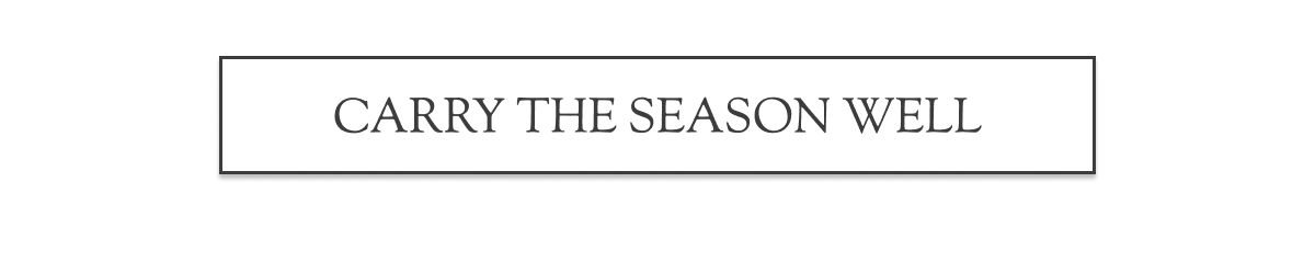 Carry the Season Well