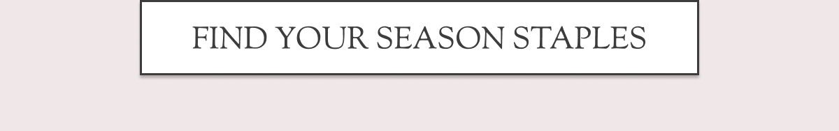 Find Your Season Staples