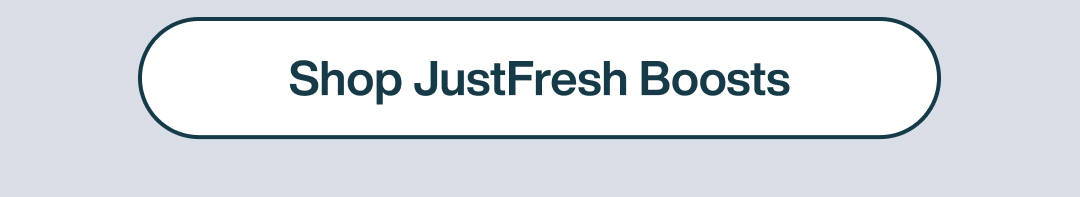 Shop JustFresh Boosts