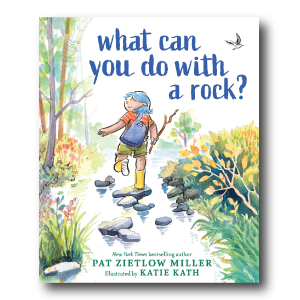 What Can You Do with a Rock? by Pat Zietlow Miller