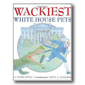 Wackiest White House Pets by Gibbs Davis