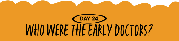 Who Were the Early Doctors? 