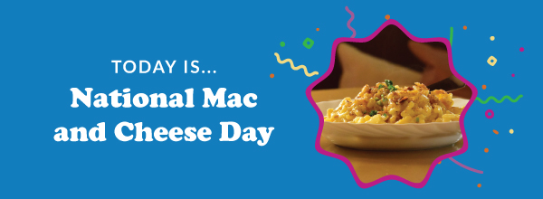 Today Is... National mac and Cheese Day 