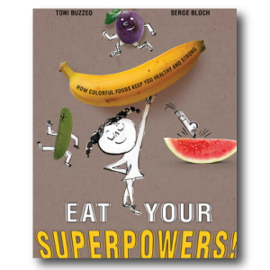 Eat Your Superpowers by Toni Buzzeo