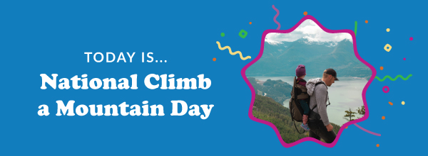Today Is... National Climb a Mountain Day