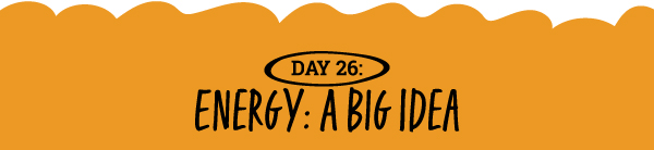 Energy: A Big Idea 