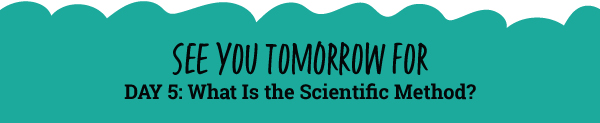 See You Tomorrow For-- What Is the Scientific Method? 