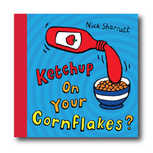 Ketchup on Your Cornflakes by Nick S. 