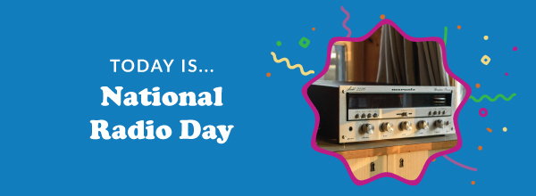 Today Is... National Radio Day 