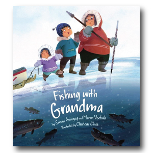 Fishing with Grandma by Susan Avingaq and Maren Vsetula  