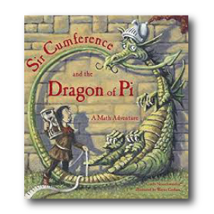 Sir Cumference and the Dragon of Pi by Cindy Neuschwander   