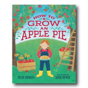 How to Grow an Apple Pie by Beth Charles 