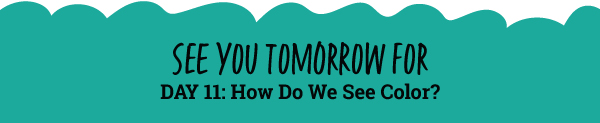 See You Tomorrow For: How Do We See Color? 